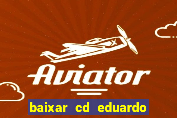 baixar cd eduardo costa 2023